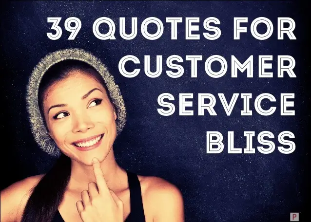 39 Motivational Quotes For Customer Service Bliss